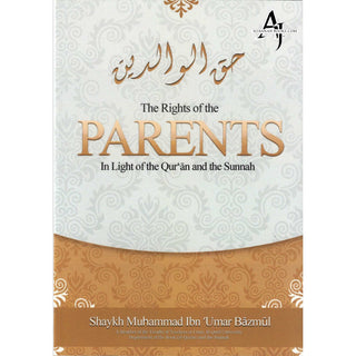 The Rights of the Parents in Light of the Qur'an & the Sunnah By Shaykh Muhammad Ibn Umar Bazmul