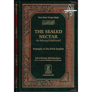 The Sealed Nectar Ar-Raheeq Al-Makhtum - Biography of Prophet Muhammad (S) By Safi-ur-Rahman al-Mubarkpuri