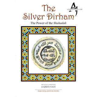 The Silver Dirham The Power of Shahadah By Luqman Nagy