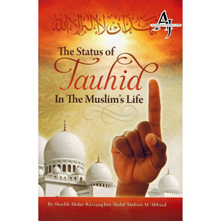 The Status Of Tauhid In The Muslims Life By Shaykh Abdur Razzaq Al-Abbaad