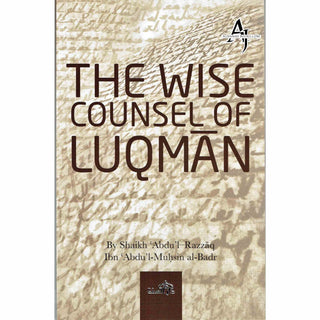 The Wise Counsel of Luqman By Sheikh Abdul Razzaq