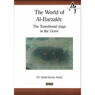 The World Of al-Barzakh: The transitional stage in The Grave By Dr . Abdul Karim Awad