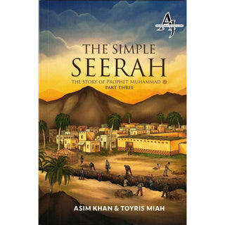 The Simple Seerah, The Story of Prophet Muhammad (pbuh) – Part one, two and three