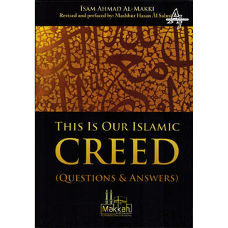 This Is Our Islamic Creed (Questions & Answers) By Isam Ahmad Al Makki