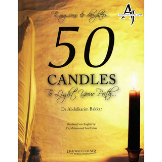 To My Sons and Daughters 50 Candles to Light Your Path By Dr.Abdul Karim Bakkar