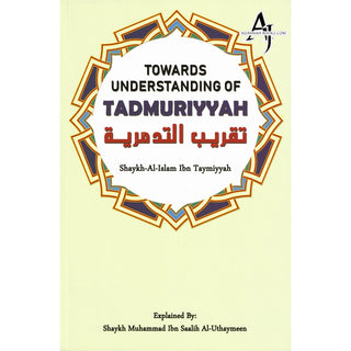 Towards Understanding of Tadmuriyyah By Shaykh-Al-Islam Ibn Taymiyyah