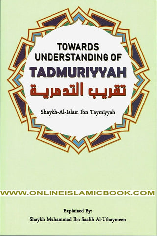 Towards Understanding of Tadmuriyyah By Shaykh-Al-Islam Ibn Taymiyyah