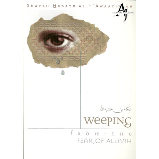 Weeping from the Fear Of Allah By Shaykh Husayn Al-Awaayishah