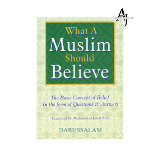 What A Muslim Should Believes,The Basic Concept of Belief in The Form of Questions and Answers By Muhammad Jamil Zino