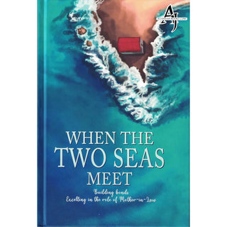 When the Two Seas Meet By Mumtaz Raffi