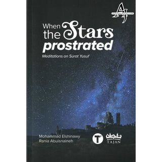 When the stars Prostrated Meditations On Surat Yusuf By Mohammad Elshinawy