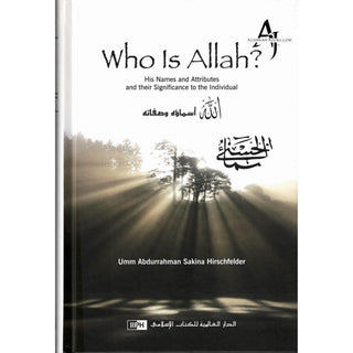 Who Is Allah? By Umm Abdurrahman Sakina Hirschfelder