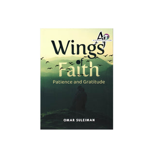 Wings of Faith Patience and Gratitude by Omar Suleiman