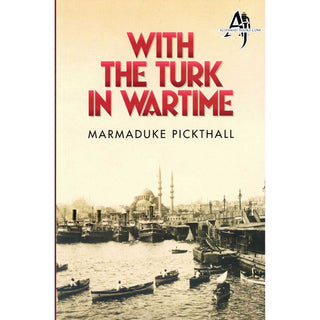 With The Turk In Wartime By Marmaduke Pickthall