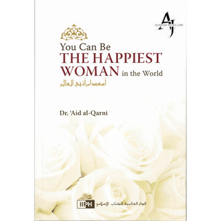 You Can Be The Happiest Woman in The World A Treasure Chest of Reminders By Dr. Aaidh Ibn Abdullah Al-Qarni (Paperback)