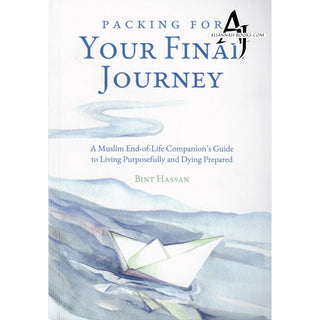 Packing for Your Final Journey by Bint Hassan