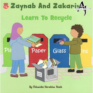 Zaynab and Zakariya Learn to Recycle By Fehmida Ibrahim Shah