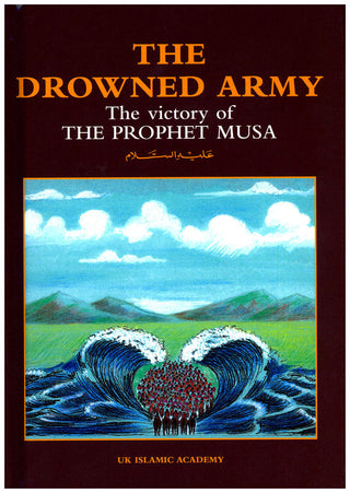 The Drowned Army The Victory of The Prophet Musa By Iqbal Ahmad Azami