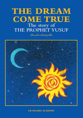 The Dream Come True The Story of The Prophet Yusuf (A.S) By Iqbal Ahmad Azami