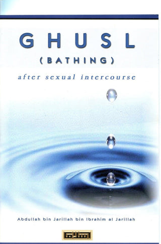 Ghusl (Bathing) After Sexual Intercourse By Abdullah bin Jarillah bin Ibrahim al Jarillah