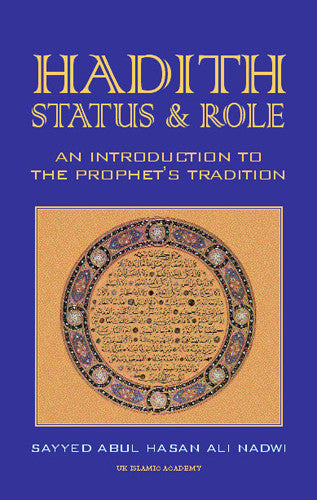 Hadith Status & Role An Introduction To The Prophet's Tradition By Sayyed Abul Hasan Ali Nadwi