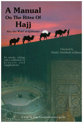 A Manual on the Rites of Hajj By Alee Ibn Wahf Al-Qahtaani