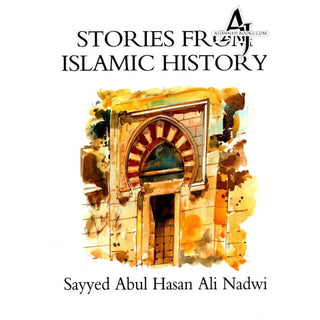 Stories From Islamic History By Sayyed Abul Hasan Ali Nadwi