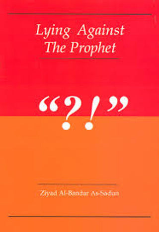 Lying Against The Prophet By Ziyad Al-Bandar As-Sadun