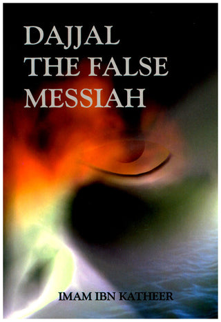 Dajjal the False Messiah By Imam Ibn Katheer