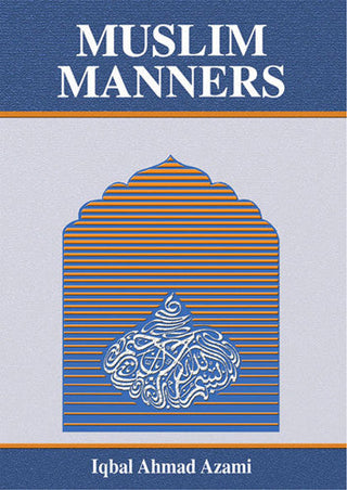 Muslim Manners By Iqbal Ahmad Azami