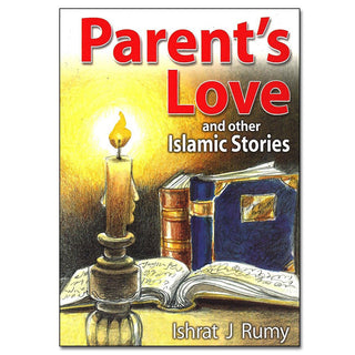 Parents Love and Other Islamic Stories By Ishrat J Rumy