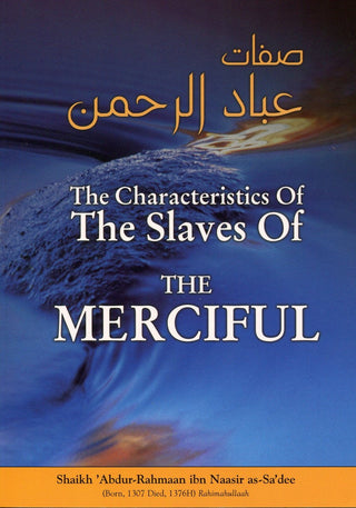 The Characteristics of the Slaves of The Merciful By Imaam 'Abdur-Rahmaan Ibn Naasir as-Sa'dee