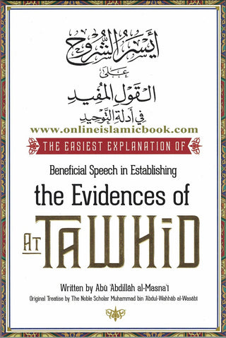 The Easiest Explanation of Beneficial Speech in Establishing the Evidences of At Tawhid By Abu Abdillah al-Masna'i