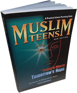 Muslim Teens - A Practical Parenting Guide Today's Worry, Tomorrow's Hope By Dr. Ekram & Mohamed Rida Beshir