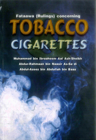 Fataawa ( Rulings ) concerning Tobacco Cigarettes By Abdullah bin baz