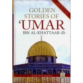 Golden Stories of Umar Ibn al-Khattaab (R) By Abdul Malik Mujahid